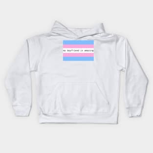 my boyfriend is amazing - trans flag Kids Hoodie